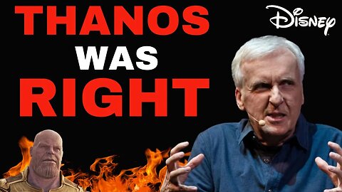 WOKE JAMES CAMERON CLAIMS THANOS WAS RIGHT! Has Kevin Feige Laid The Groundwork For The Apocalypse?