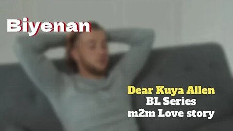 Ang Aking Biyenan | Dear Kuya Allen | BL Series Love Story