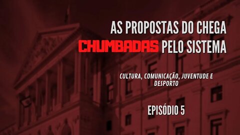 As Propostas do Chega CHUMBADAS pelo sistema | Episódio 5