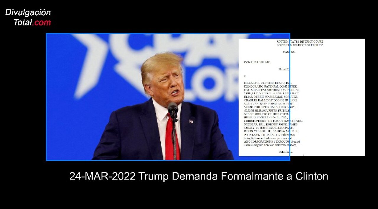 24-MAR-2022 Trump Demanda Formalmente a Clinton