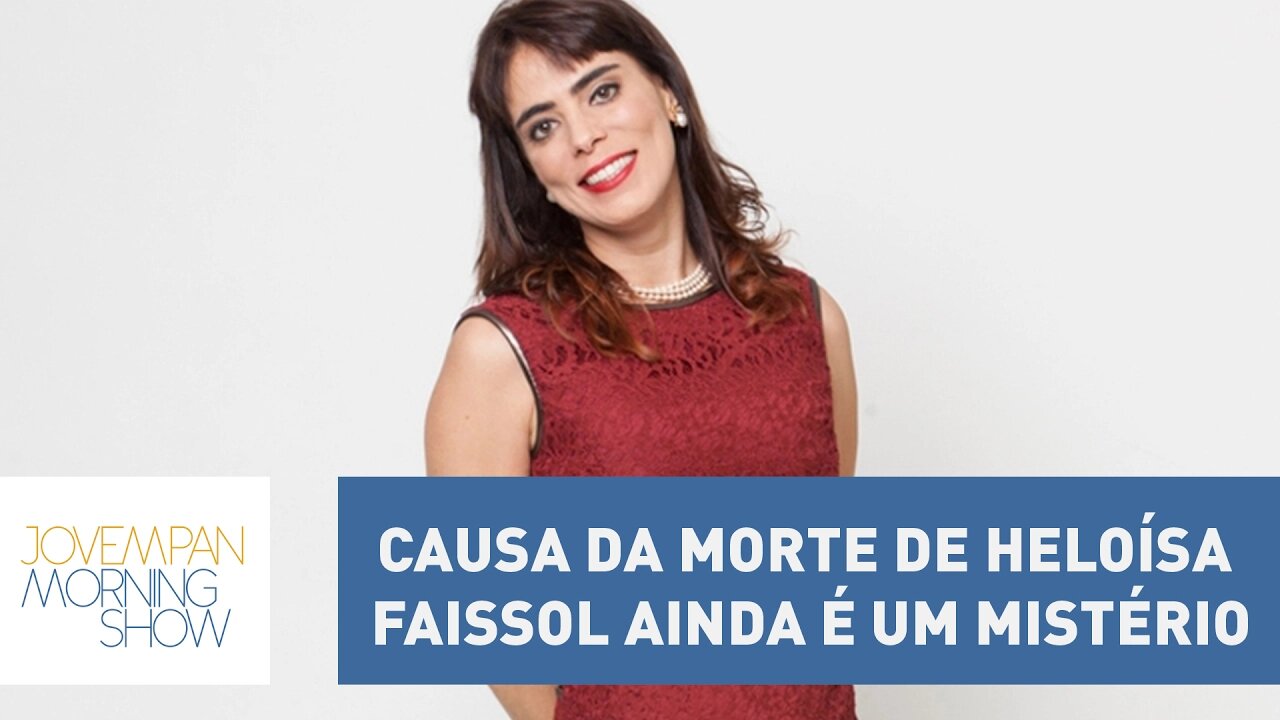 Causa da morte de Heloísa Faissol ainda é um mistério | Morning Show