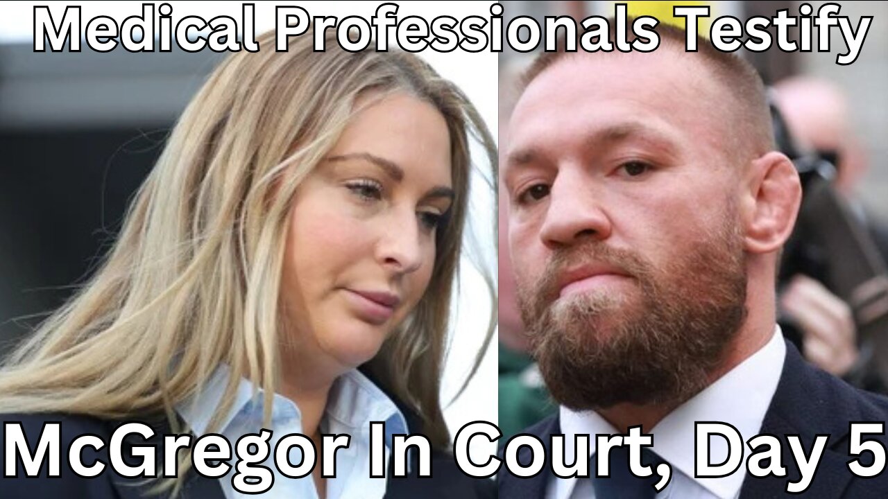 Conor McGregor High Court Hearing, Day 5: Medical Professionals' Testimony (Deep Dive)