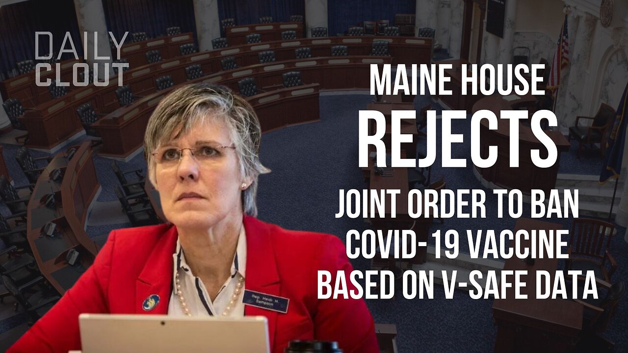 REEL: "Maine House REJECTS Joint Order to Ban COVID-19 Shot Based on Vaccine Injuries, V-Safe Data"