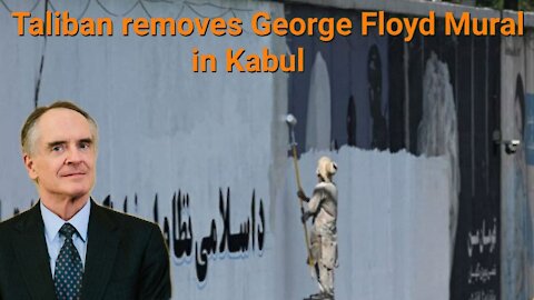 Jared Taylor ||Taliban removes George Floyd Mural in Kabul