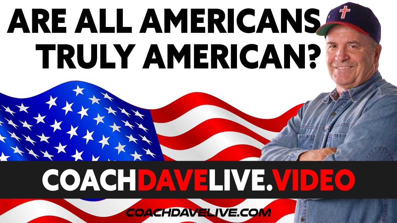 Coach Dave LIVE | 7-1-2021 | ARE ALL AMERICANS TRULY AMERICAN?