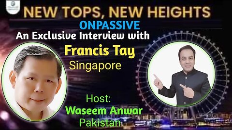 #ONPASSIVE,An Exclusive Interview with Francis Tay - Singapore, Host: Waseem Anwar- Pakistan