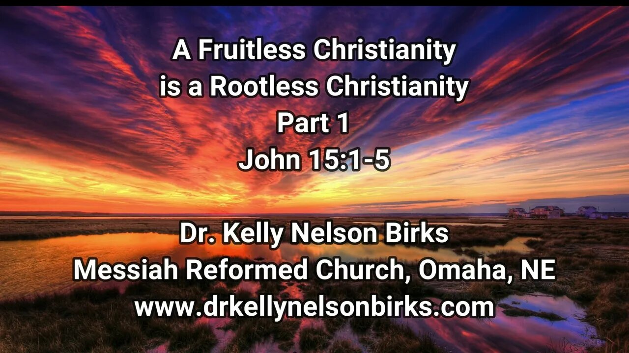 A Fruitless Christianity is a Rootless Christianity, Part 1. John 15:1-5