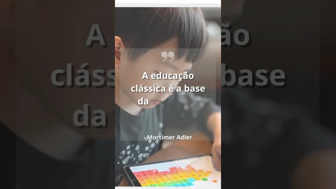 A educação clássica é a base da civilização ocidental.