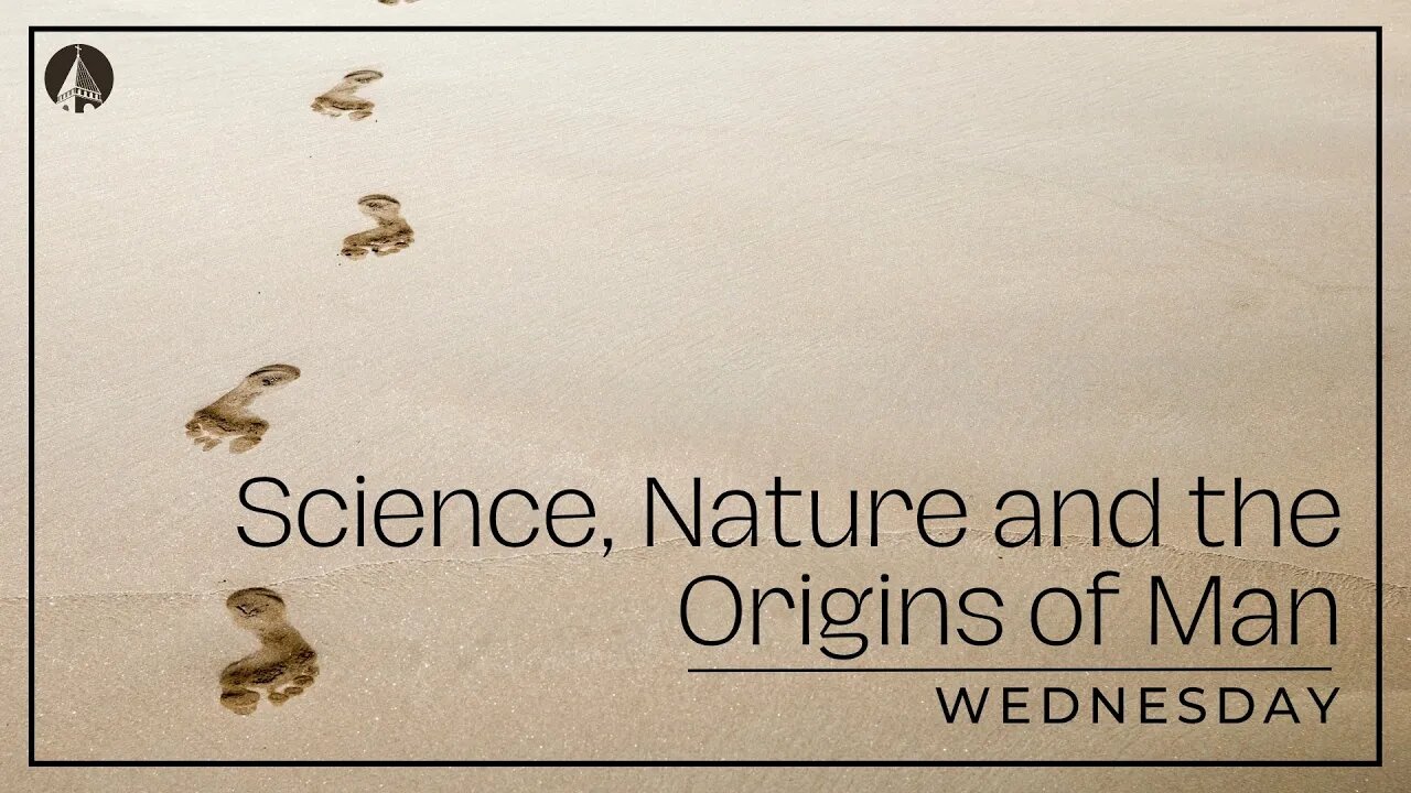 "SCIENCE, NATURE AND THE ORIGINS OF MAN" WEDNESDAY NIGHT STUDY