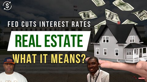 Fed Cuts Interest Rate! What It Means for Real Estate.