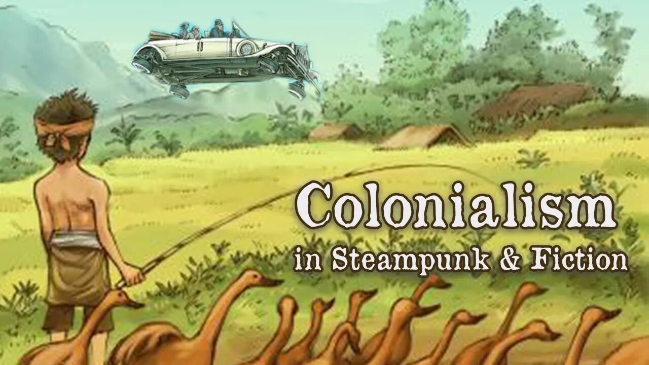 Colonialism in Steampunk & Other Fiction