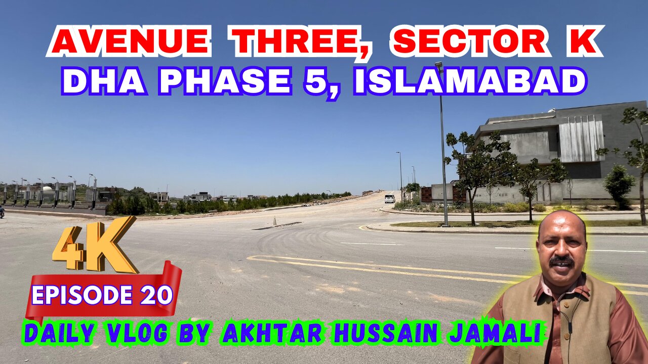 Avenue Three, Sector K, DHA Phase 5, Islamabad || Daily Vlog Akhtar Jamali || Episode 20