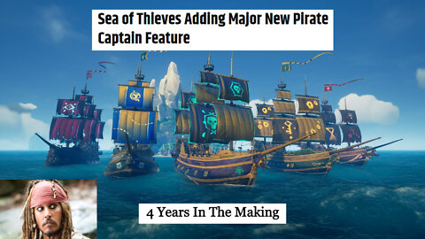 Sea of Thieves Adding New Captain Feature! | 4 Years in The Making