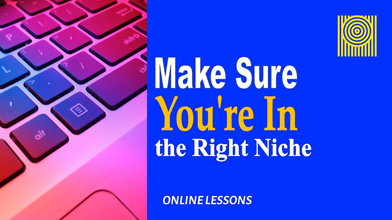 Make Sure You're In the Right Niche