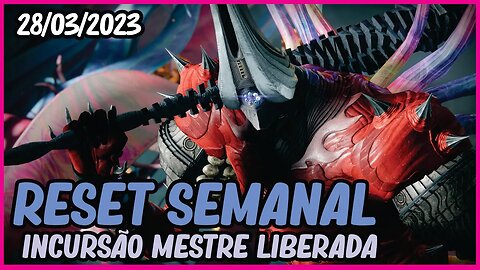 DESTINY 2 │ RESET SEMANAL CONFIRA INCURSÃO MESTRE LIBERADA 28/03/2023