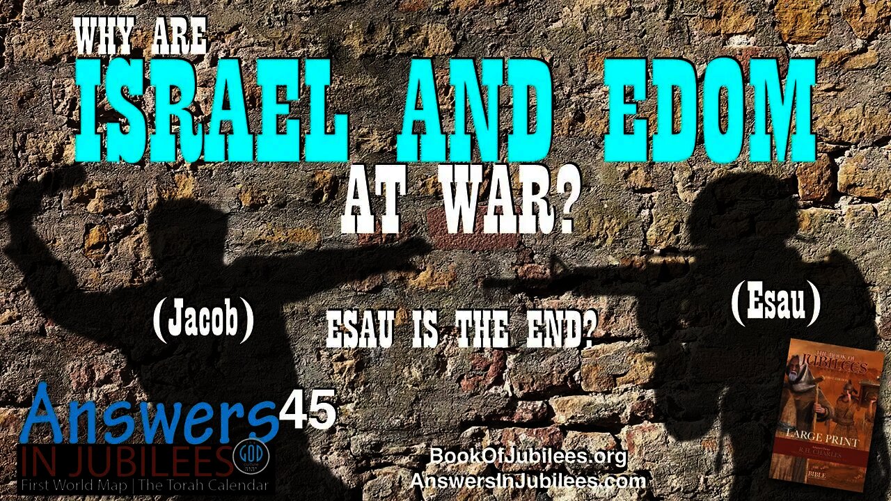 Why Are Israel And Edom At War? Esau Is The End? Answers In Jubilees 45