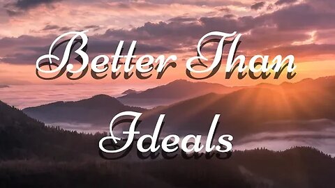 Better Than Ideals By Soror Evelyn Paxton