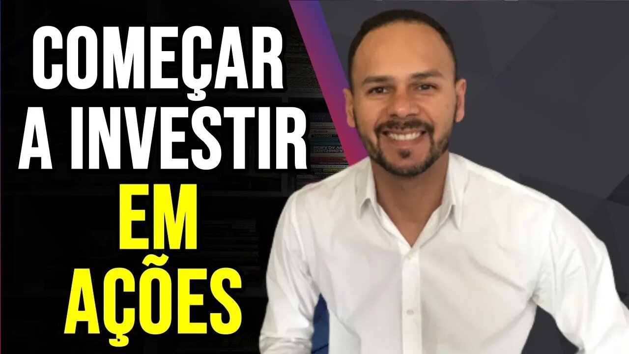 COMO COMEÇAR A INVESTIR EM AÇÕES NA BOLSA COM POUCO DINHEIRO PASSO A PASSO