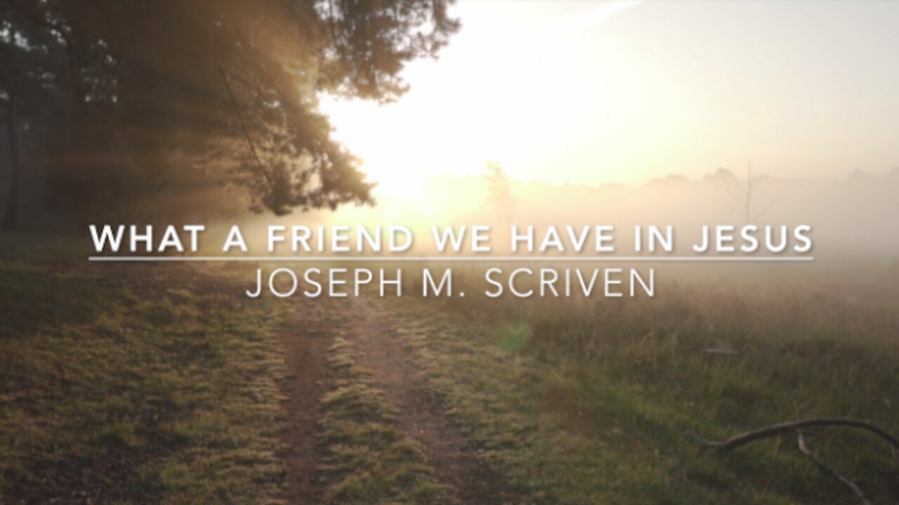 What a Friend We Have in Jesus | Songs and Everlasting Joy