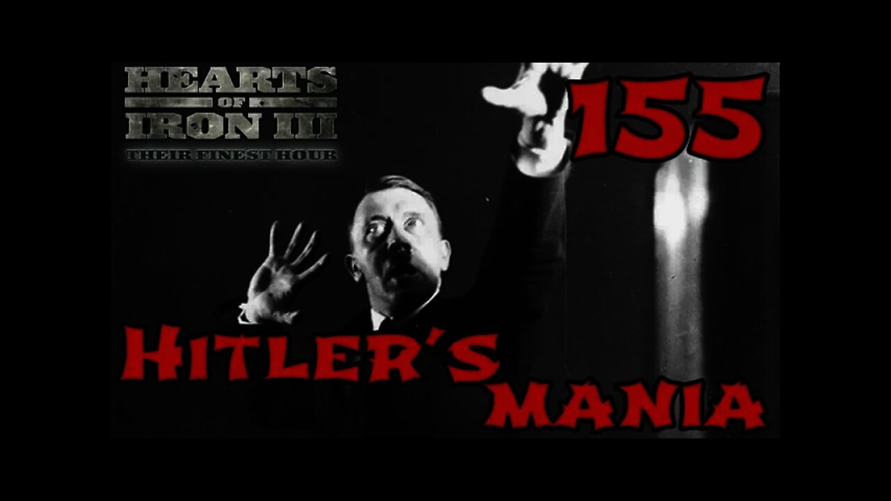 Hearts of Iron 3: Black ICE 9.1 - 155 (Japan) Hitler's Mania & What could Japan do?