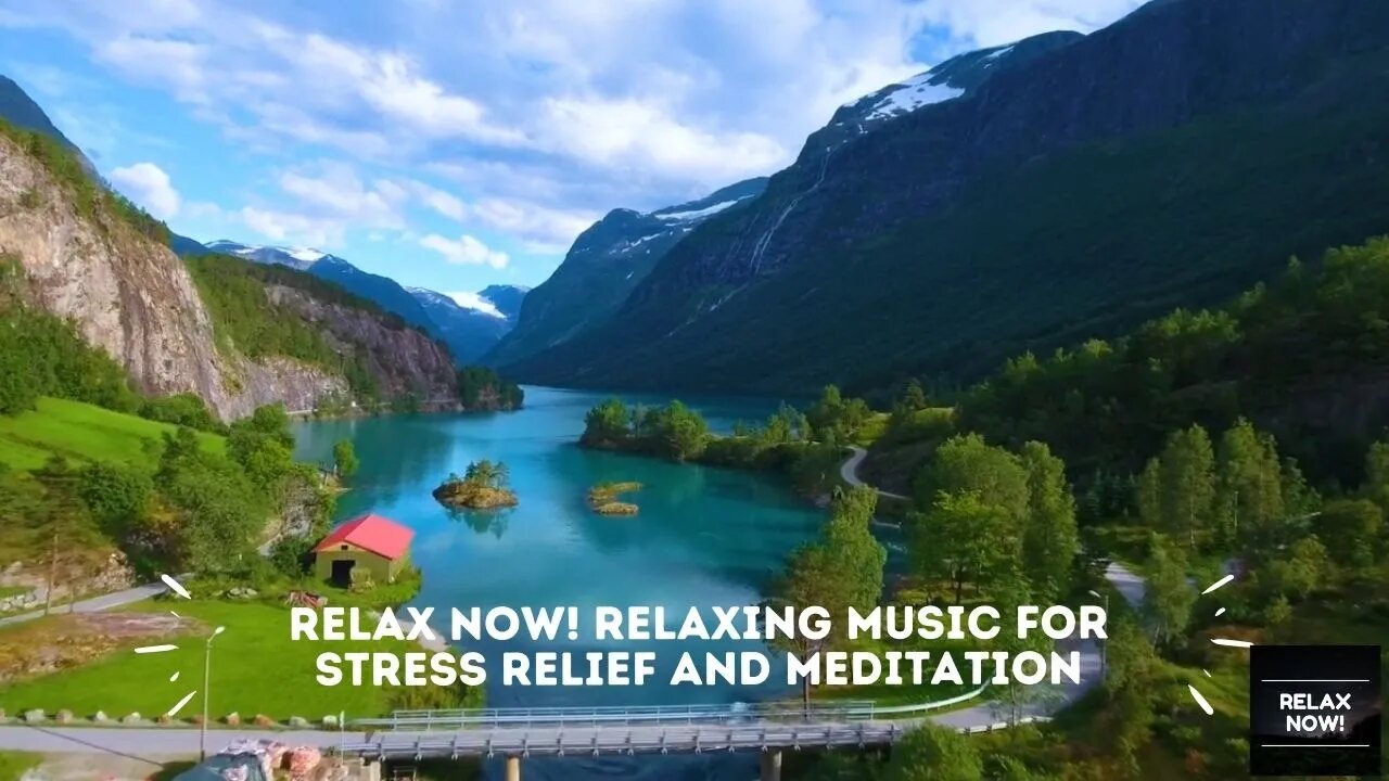 Relax Now! Relaxing music for stress relief and meditation