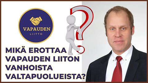 Mikä erottaa Vapauden liiton vanhoista valtapuolueista?