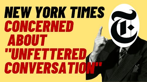 CLUBHOUSE APP SCARES NYT WITH 'UNFETTERED CONVERSATION'