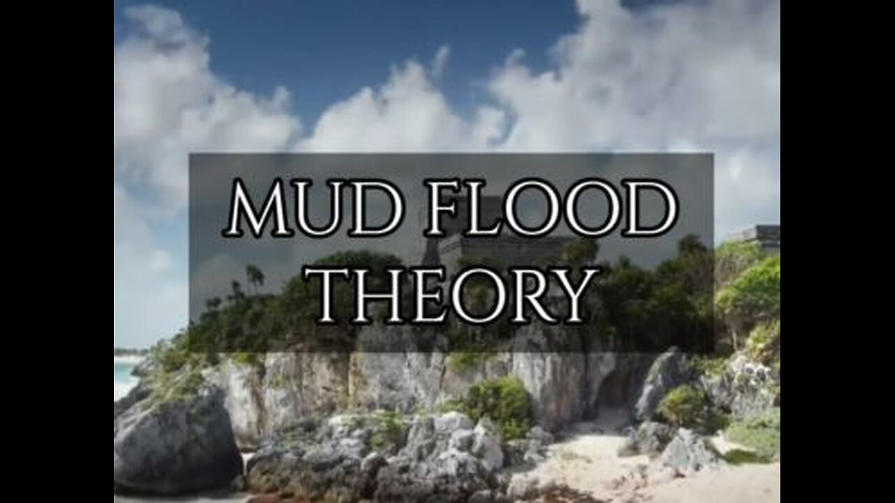 The Untold Hidden History of Earth - Mud Flood Theory