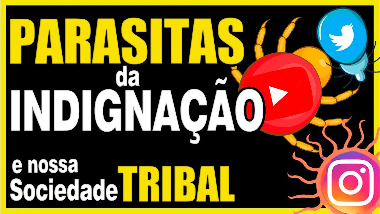 Parasitas da Indignação!