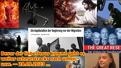 Bevor der liebe Jesus kommt geht es weiter schnurstracks nach unten, usw. — 28.09.2023 ...