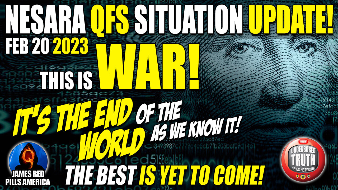 NESARA QFS Situation Update: This Is War! It's The End Of The World As We Know It!