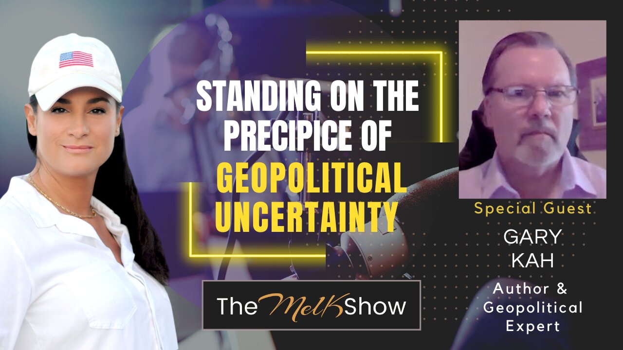 Mel K & Author Gary Kah | Standing on the Precipice of Geopolitical Uncertainty | 4-6-23