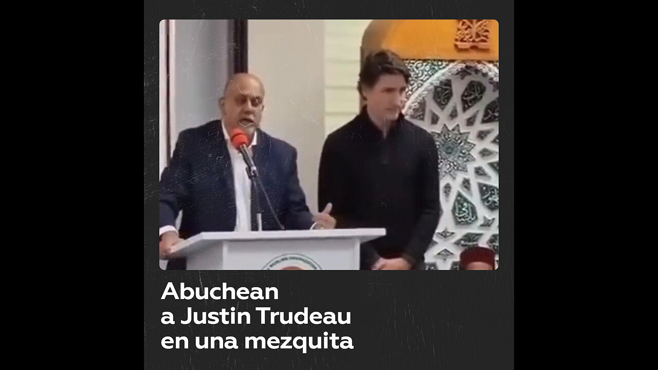 Justin Trudeau es abucheado en una mezquita de Toronto