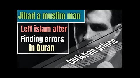 Jihad a Muslim man call Christian prince and left Islam