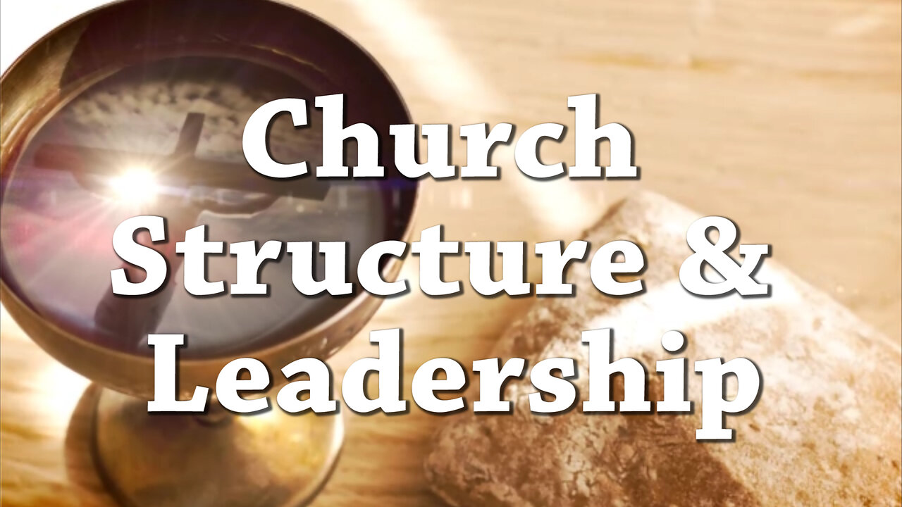 Church Structure & Leadership