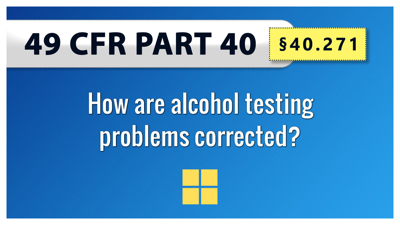 49 CFR Part 40 - §40.271 How are alcohol testing problems corrected?