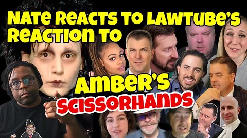 Nate REACTING to Lawtube REACTING to Amber Heard's "Scissor Fingers" Moment