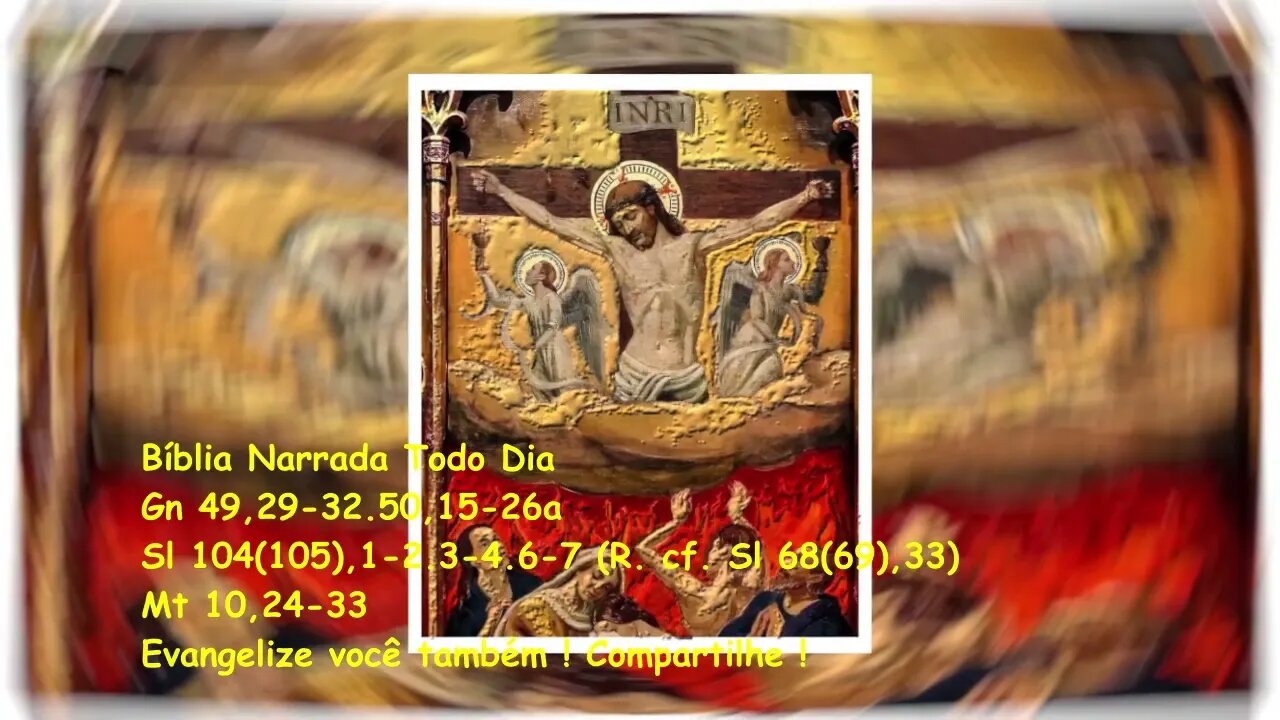 Evangelho do dia - Liturgia Diária - Gn 49,29-32.50,15-26a - Sl 104(105) - Mt 10,24-33