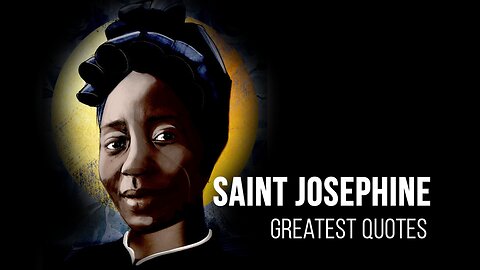 St. Josephine Bakhita QUOTES | The SLAVE who became a SAINT