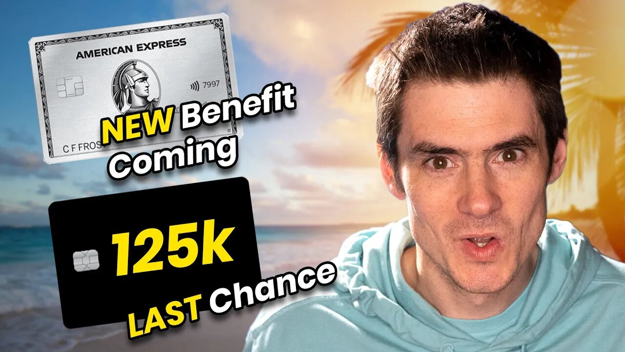 NEW Benefit on Amex Platinum, LAST CHANCE for 125k Bonus