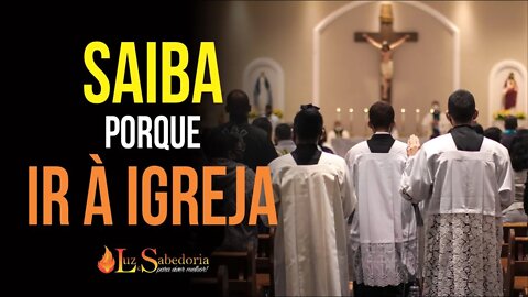 Saiba porque ir a igreja