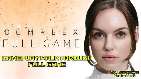 The Complex Full Gameplay Walkthrough