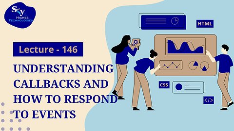 146. Understanding Callbacks and How to Respond to Events | Skyhighes | Web Development