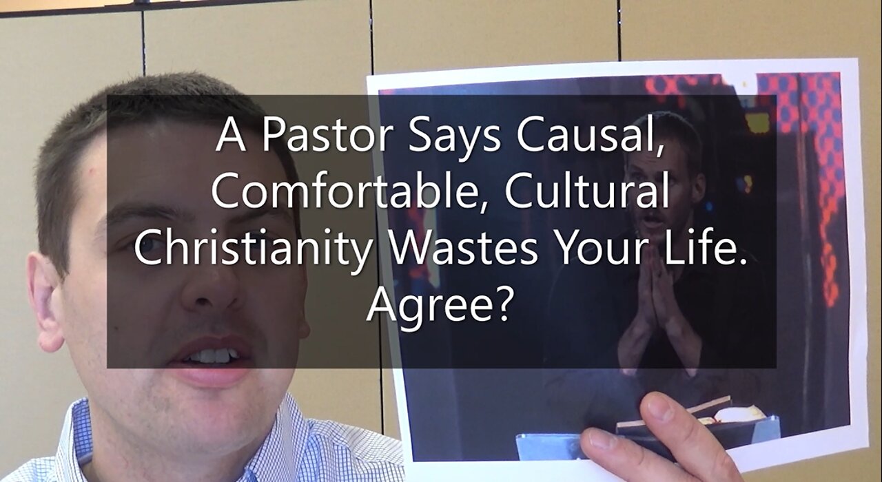 Pastor Says Causal, Comfortable, Cultural Christianity Wastes Your Life. Agree?