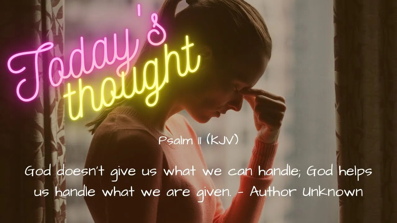 Daily scripture and prayer | Psalm 11 |Today's Thought - God doesn't give us what we can handle...