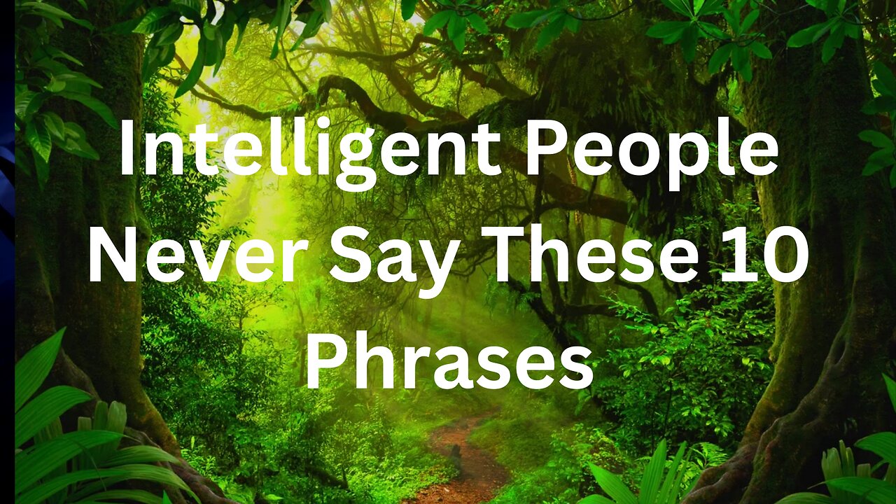 20 Phrases That Smart People Never Use (1-10)