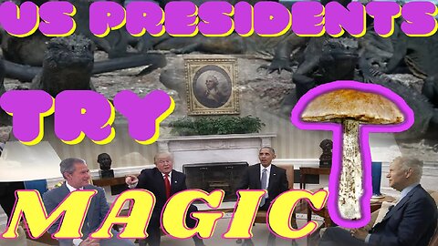 US Presidents Try Magic Mushrooms!