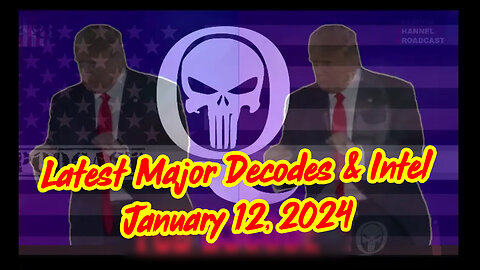 Q Drop ~ Latest Major Decodes & Intel Jan 12 > Scare Event
