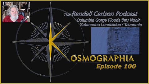 Ep#100 Columbia Gorge MegaFloods / Shelf-slope Tsunamis and Submarine Landslides -Kosmographia The Randall Carlson Podcast