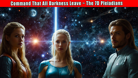 7D PLEIDIANS * Command That All Darkness Leave * "Never Too Late" * Focus To Begin The New Earth!